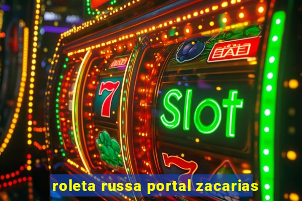 roleta russa portal zacarias